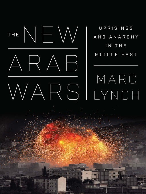 Title details for The New Arab Wars by Marc Lynch - Wait list
